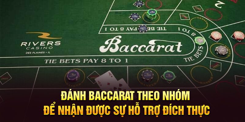 Đánh Baccarat theo nhóm để nhận được sự hỗ trợ đích thực